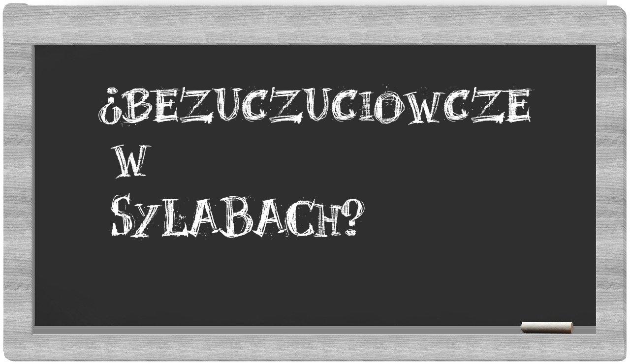 ¿bezuczuciowcze en sílabas?