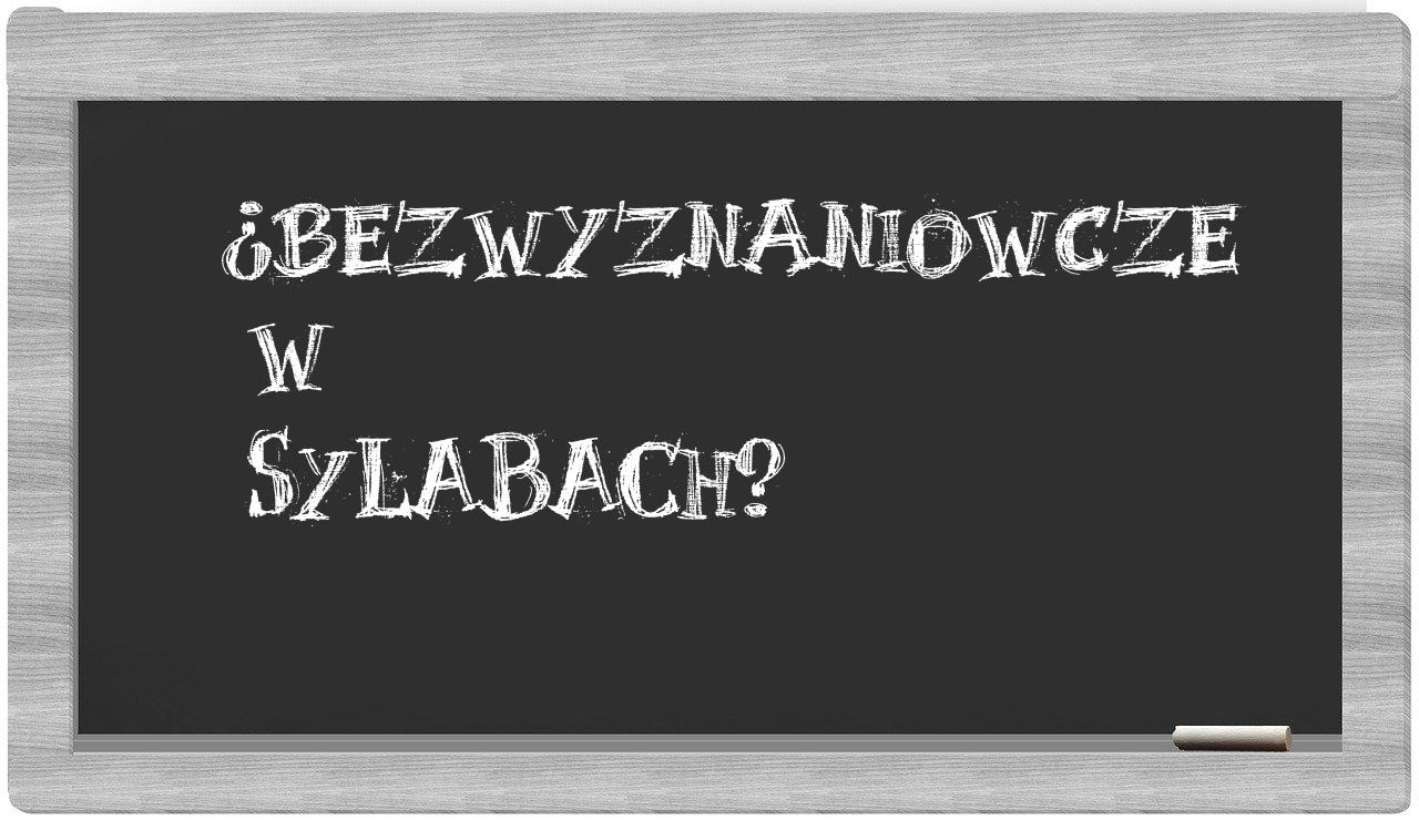 ¿bezwyznaniowcze en sílabas?