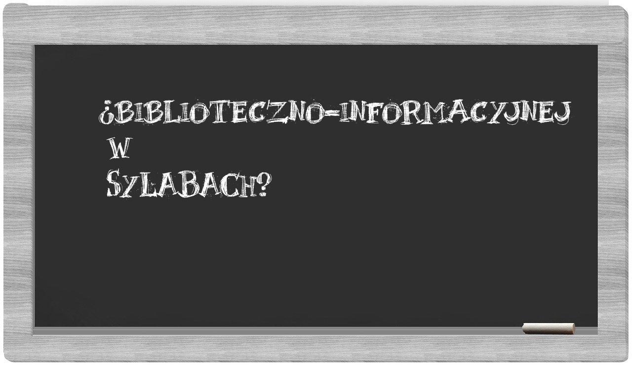 biblioteczno-informacyjnej in syllables