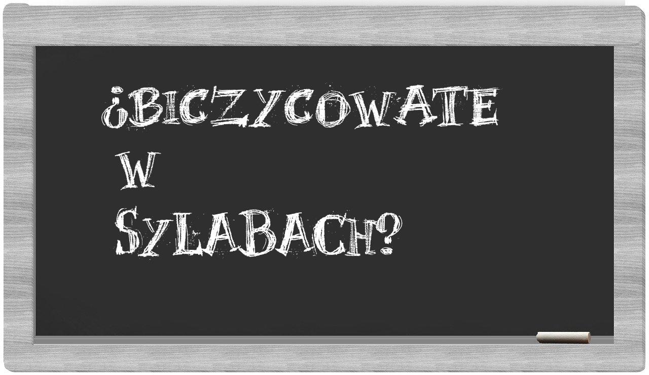 ¿biczycowate en sílabas?