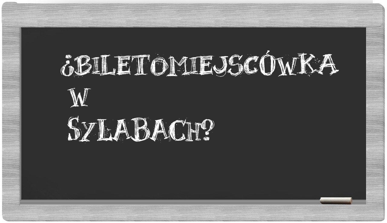 ¿biletomiejscówka en sílabas?