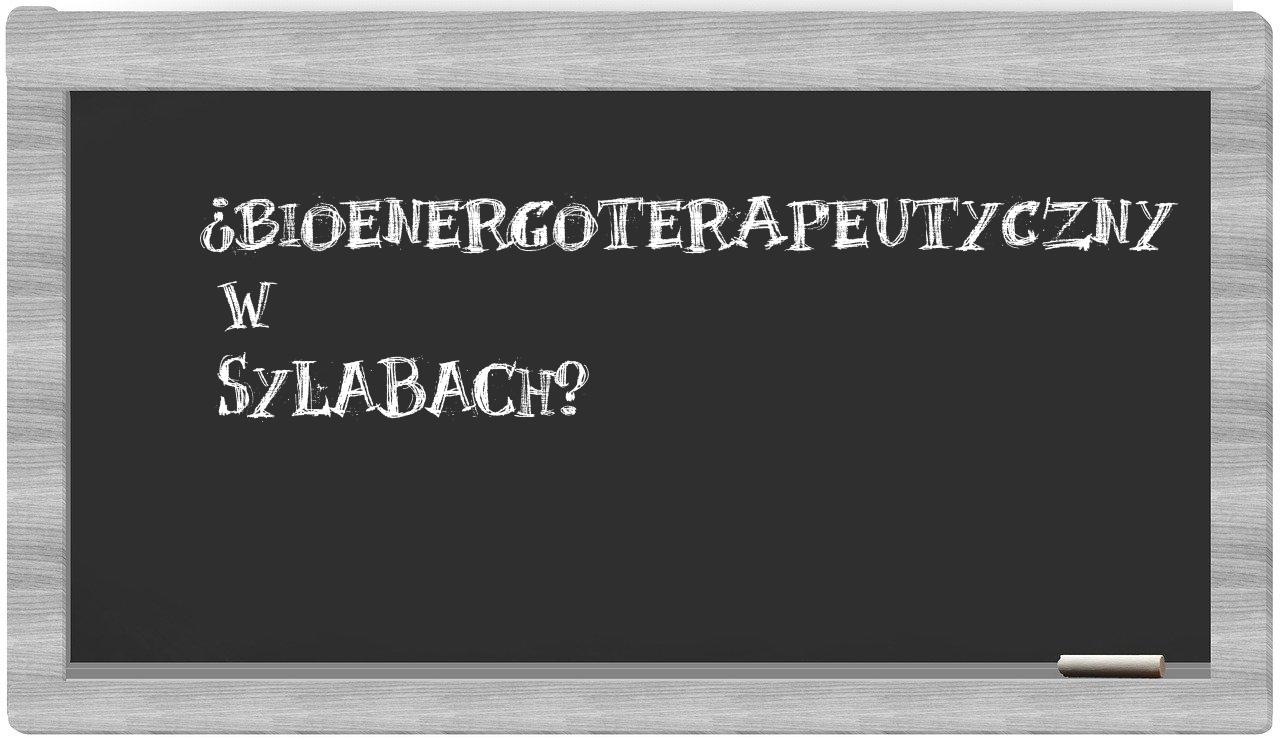 bioenergoterapeutyczny in syllables