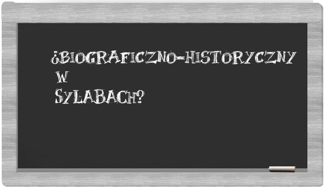 biograficzno-historyczny in syllables