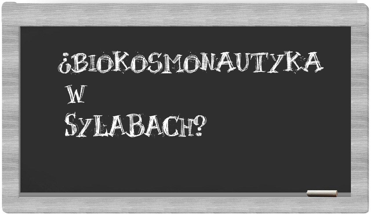 ¿biokosmonautyka en sílabas?