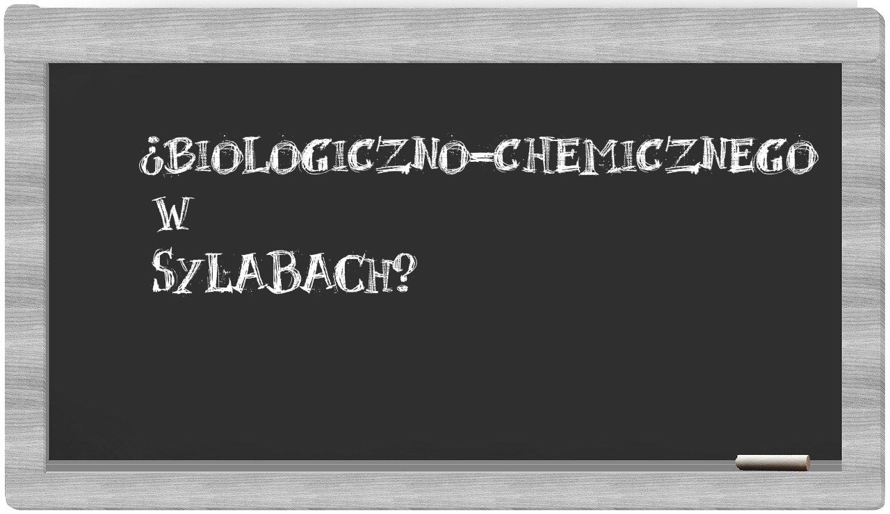 biologiczno-chemicznego in syllables