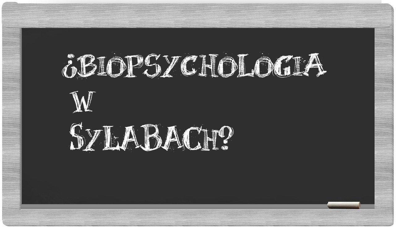 ¿biopsychologia en sílabas?