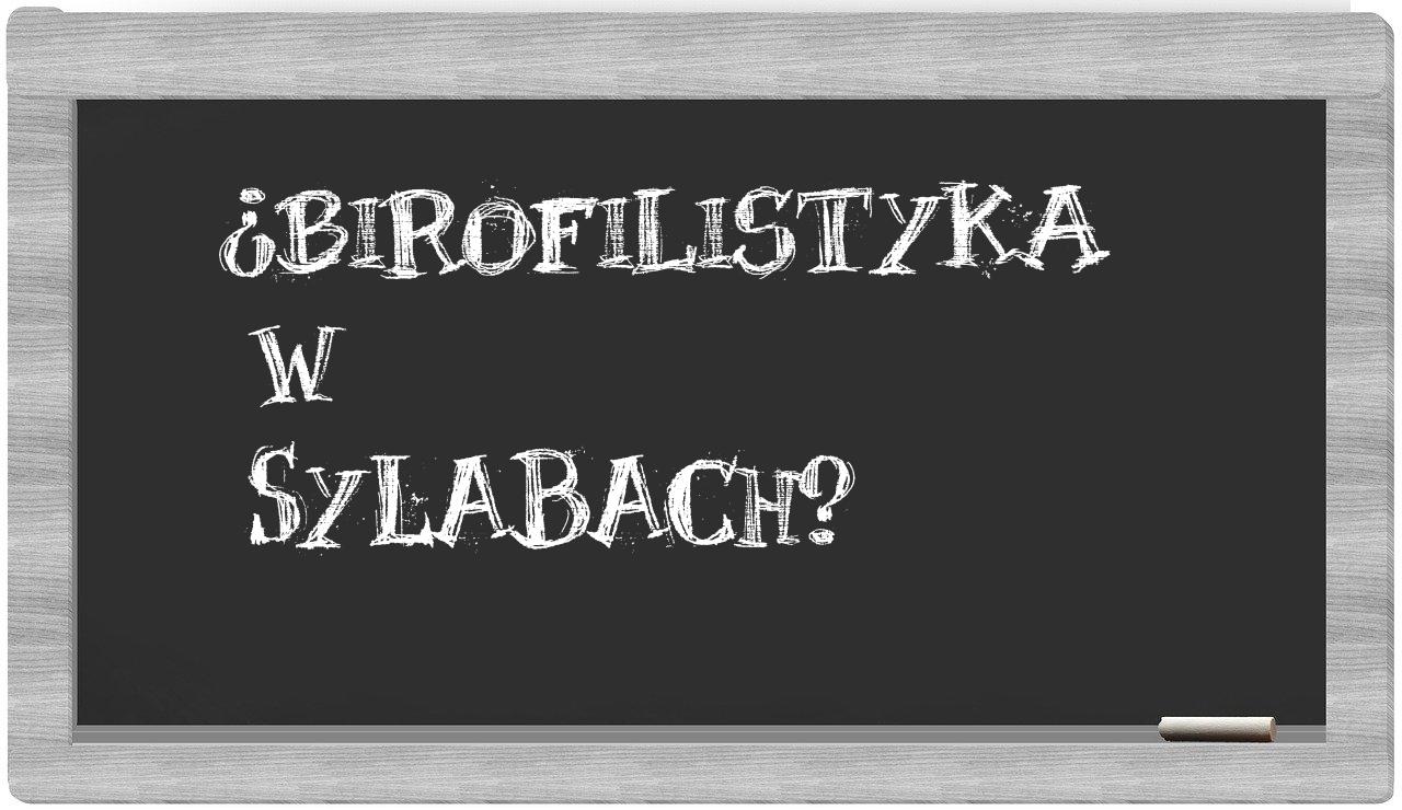 ¿birofilistyka en sílabas?