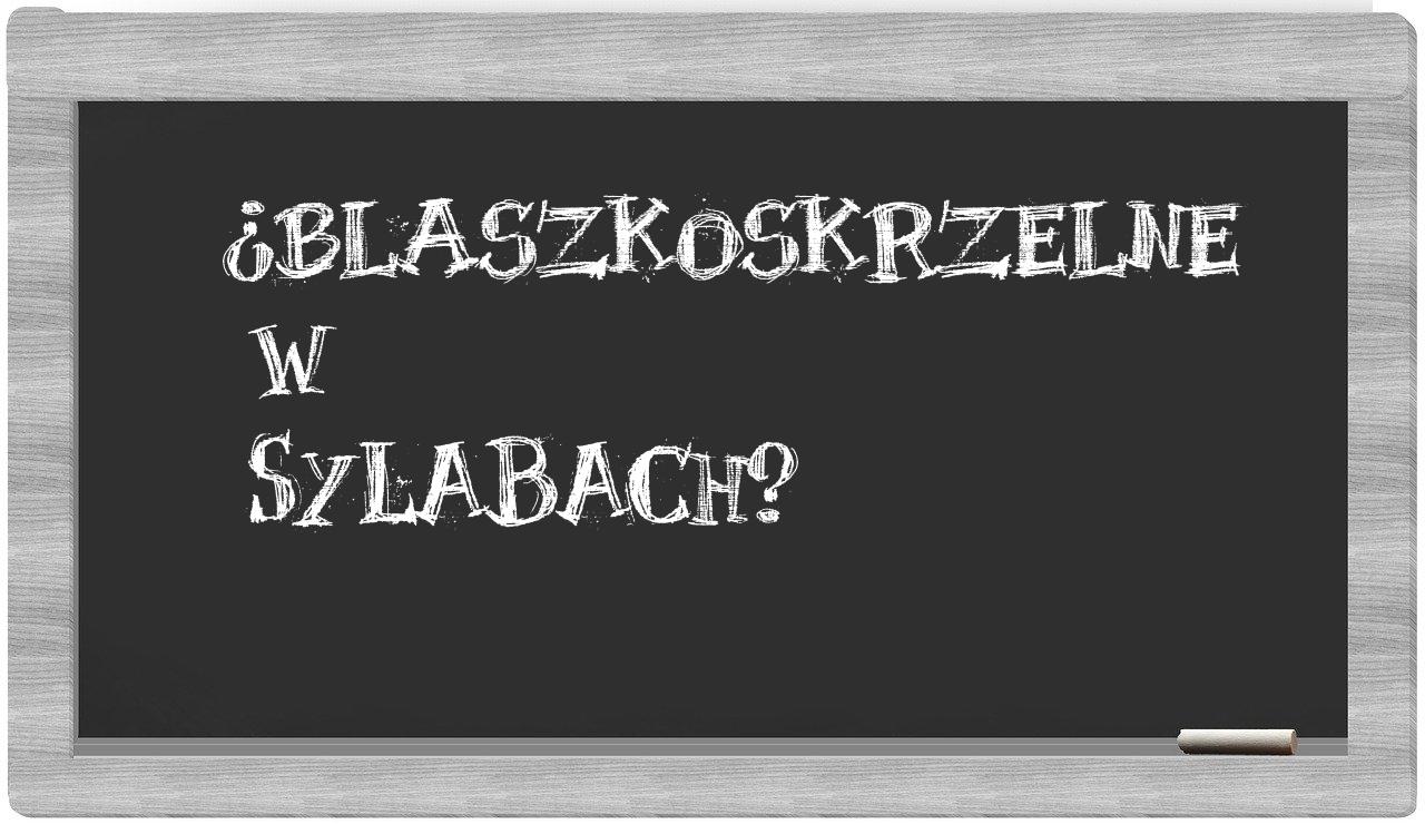 ¿blaszkoskrzelne en sílabas?