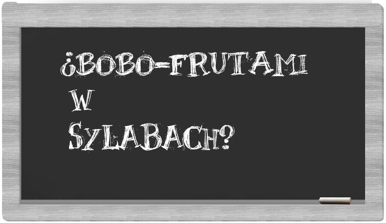 ¿bobo-frutami en sílabas?