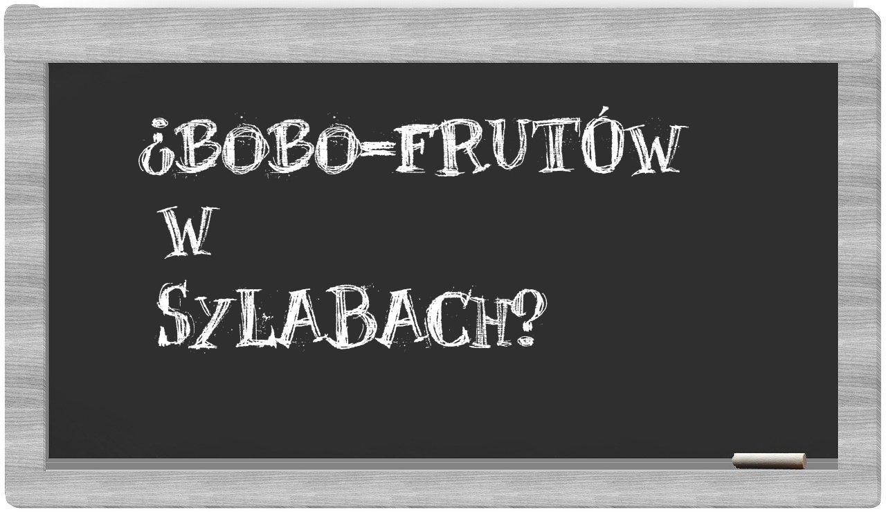 ¿bobo-frutów en sílabas?