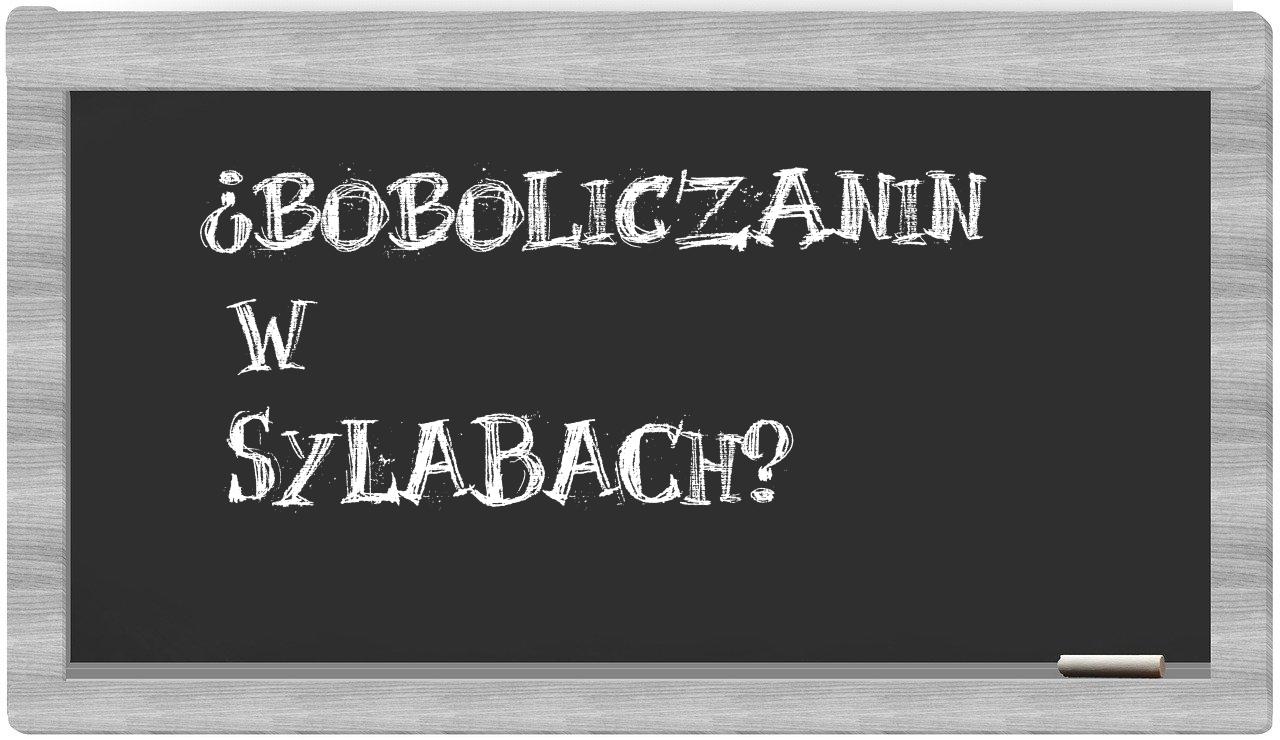 ¿boboliczanin en sílabas?