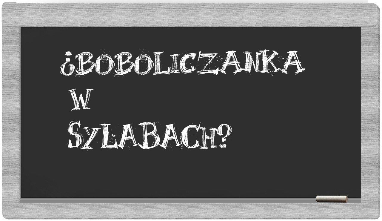 ¿boboliczanka en sílabas?