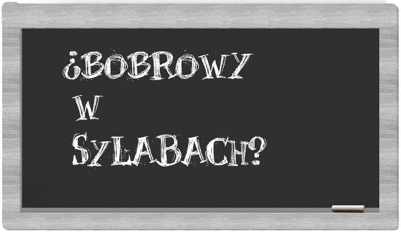 ¿bobrowy en sílabas?