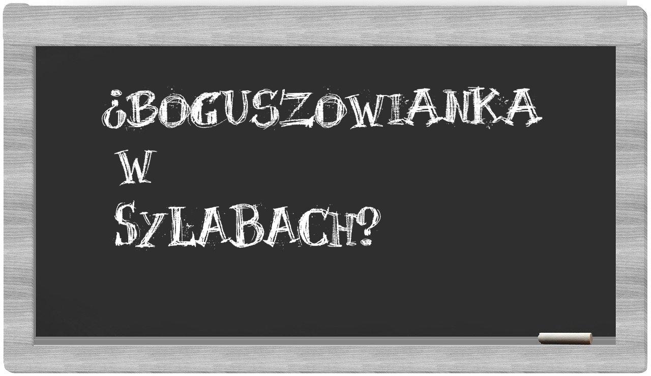 ¿boguszowianka en sílabas?