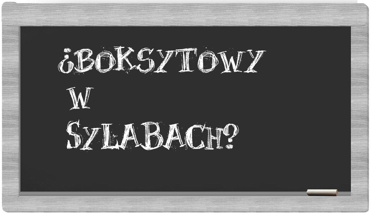 ¿boksytowy en sílabas?
