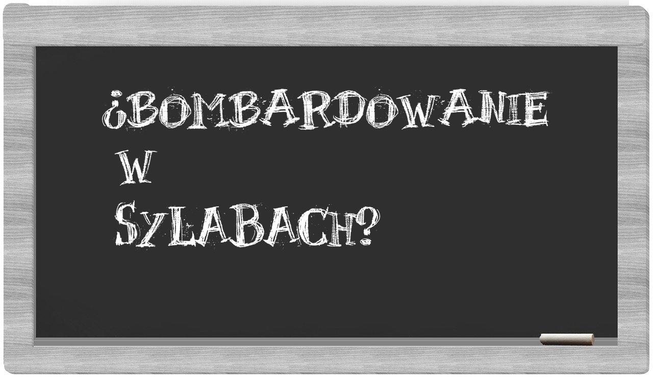 ¿bombardowanie en sílabas?