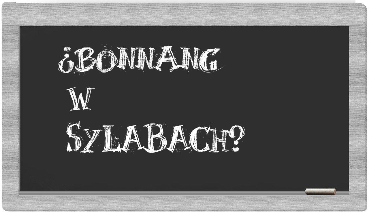 ¿bonnang en sílabas?