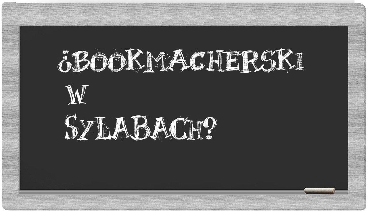 ¿bookmacherski en sílabas?