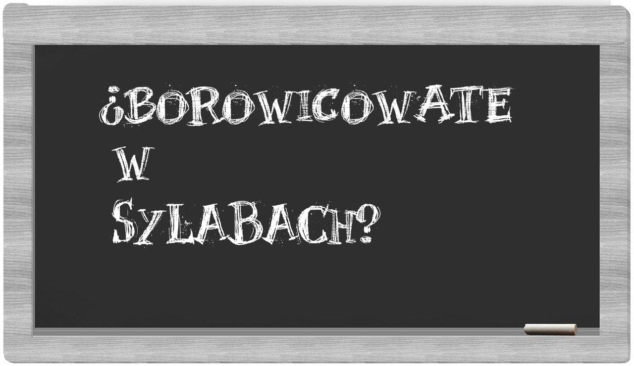 ¿borowicowate en sílabas?