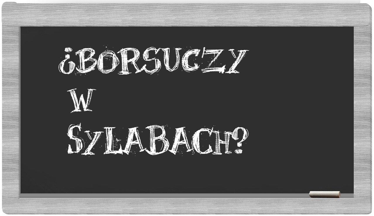 ¿borsuczy en sílabas?