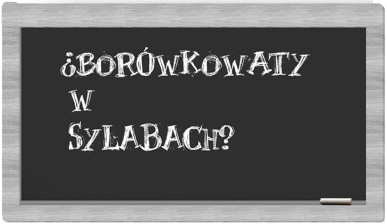 ¿borówkowaty en sílabas?