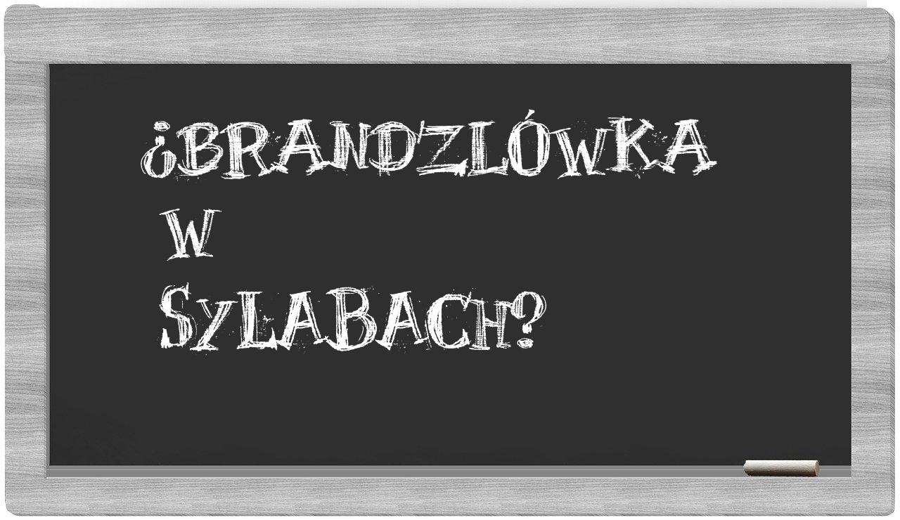 brandzlówka in syllables
