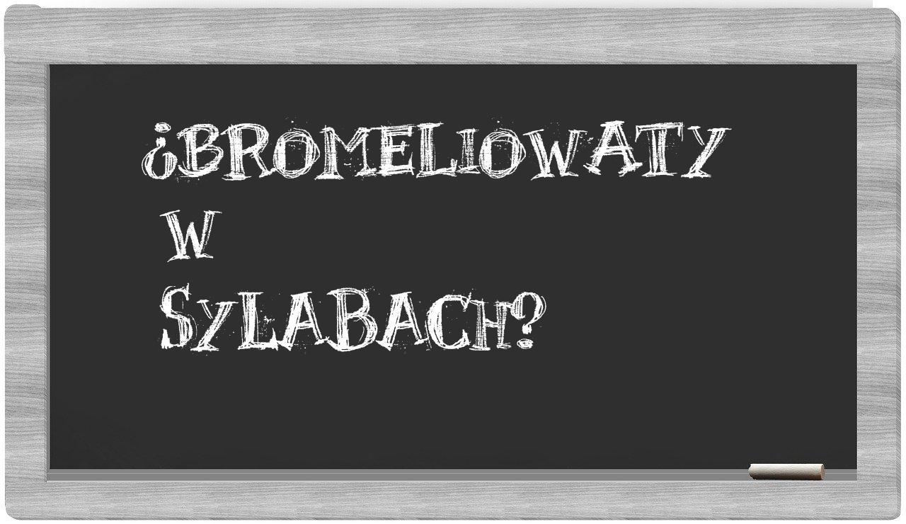 ¿bromeliowaty en sílabas?