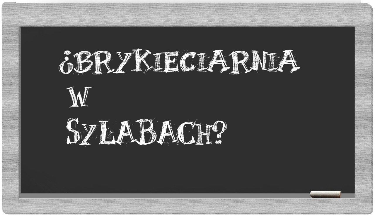 ¿brykieciarnia en sílabas?