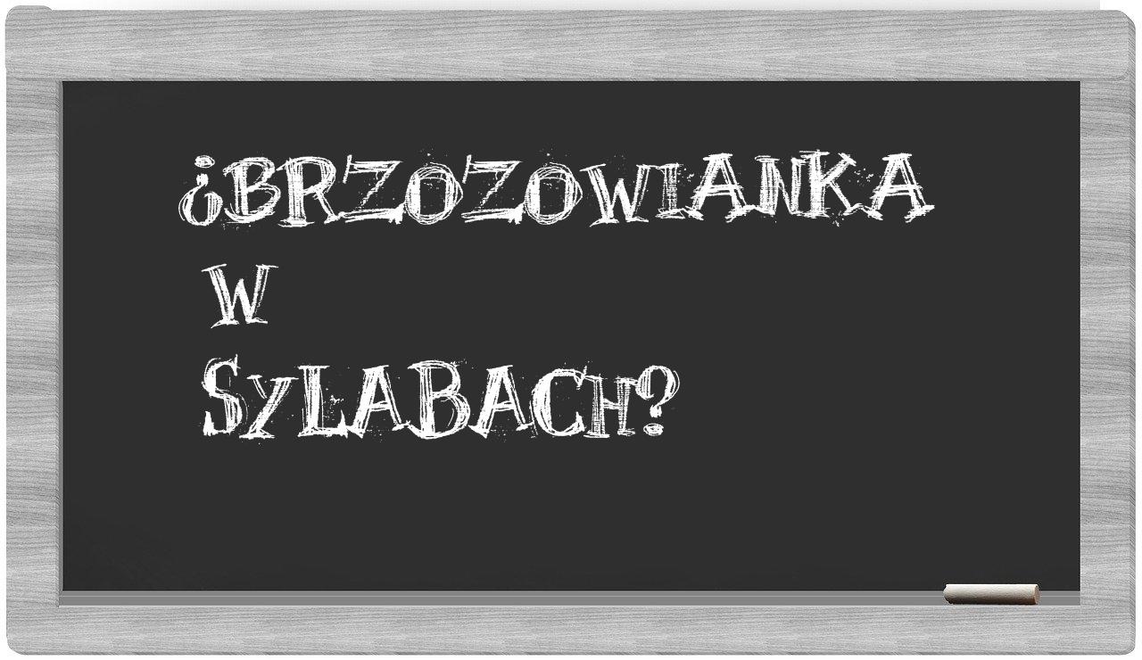 ¿brzozowianka en sílabas?