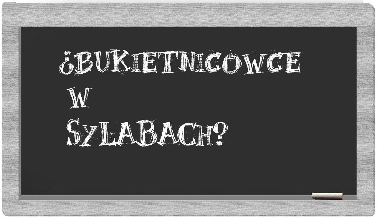 ¿bukietnicowce en sílabas?