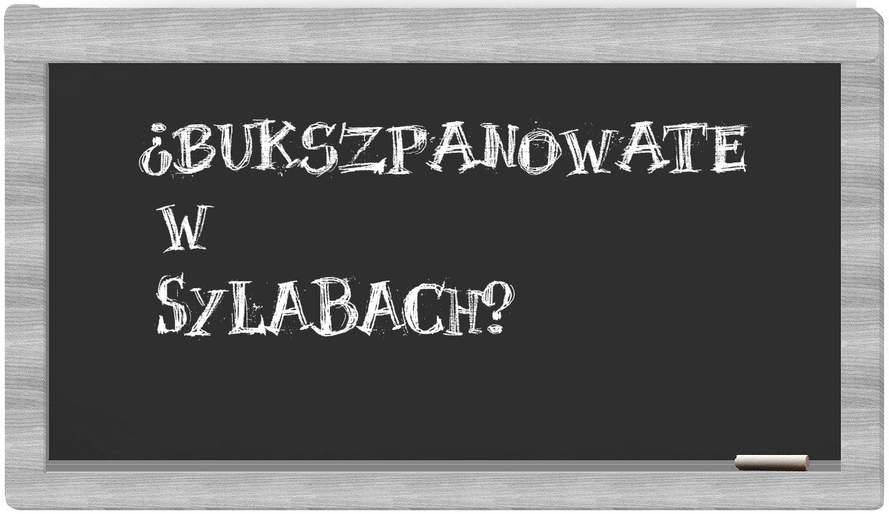 ¿bukszpanowate en sílabas?