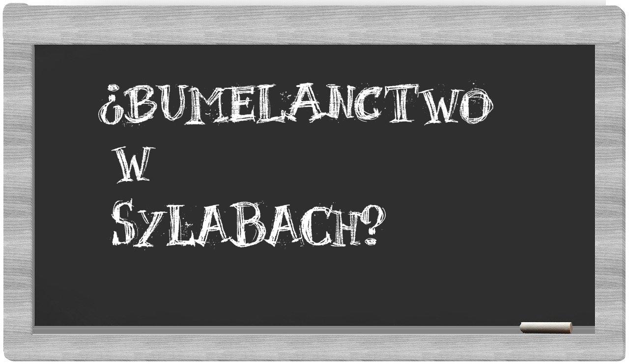 bumelanctwo in syllables