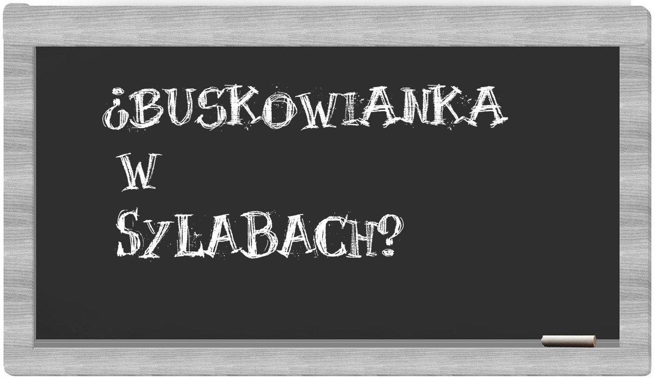 ¿buskowianka en sílabas?