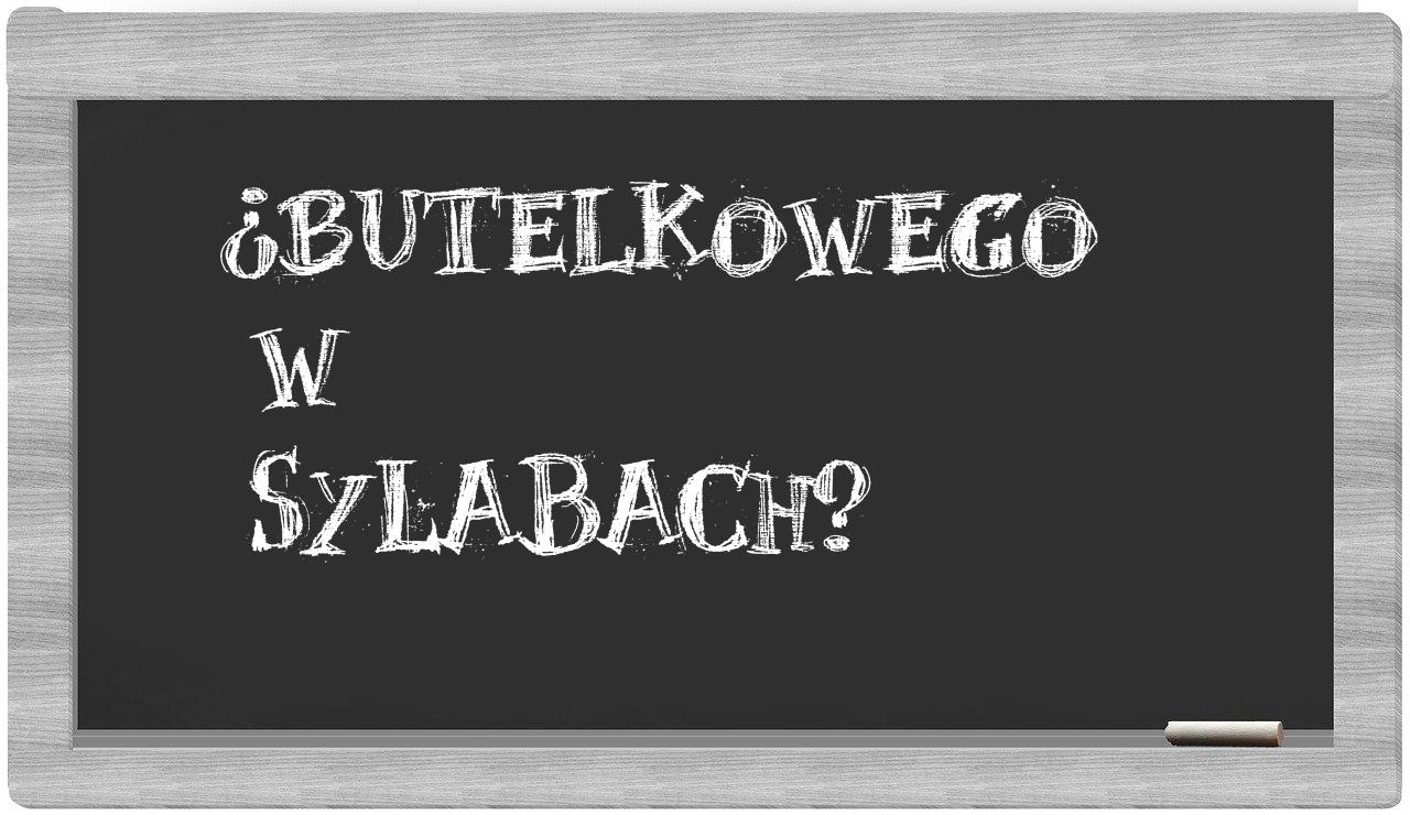 ¿butelkowego en sílabas?