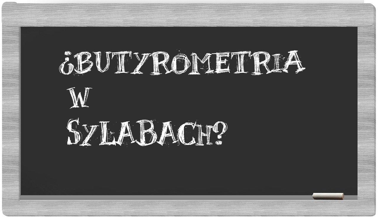 butyrometria in syllables