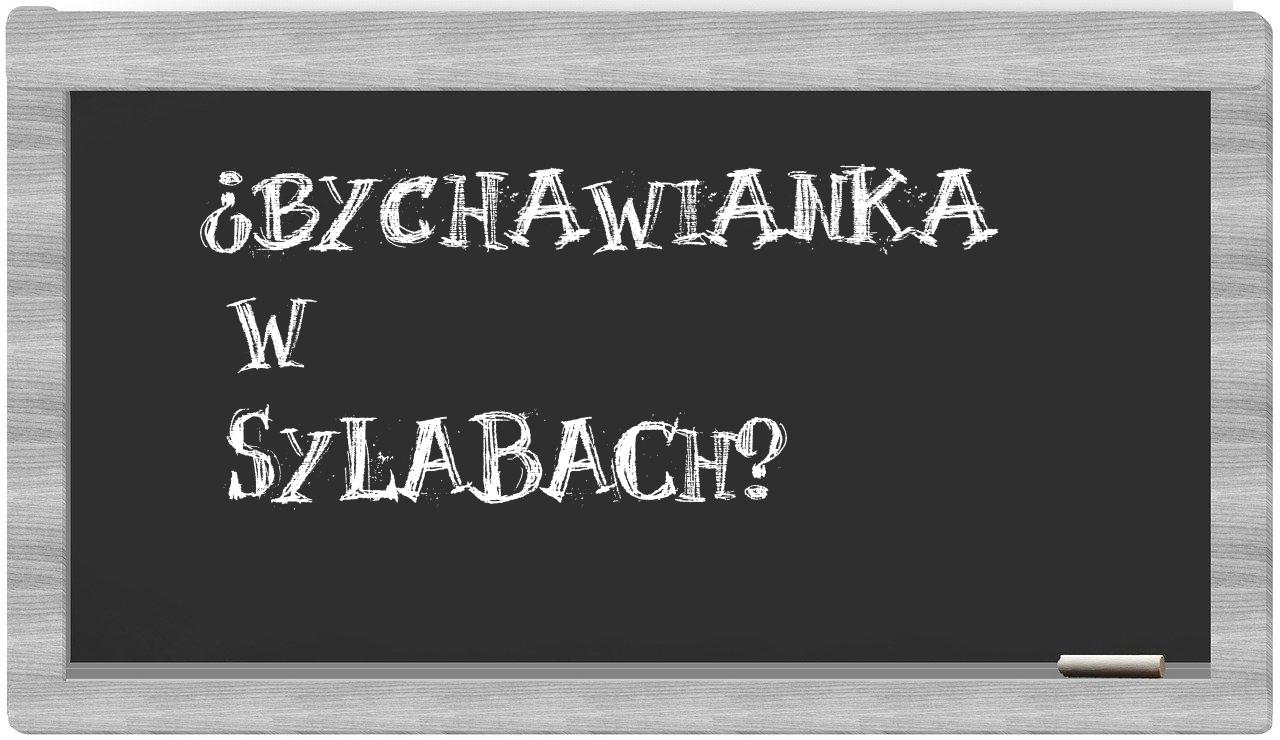 ¿bychawianka en sílabas?