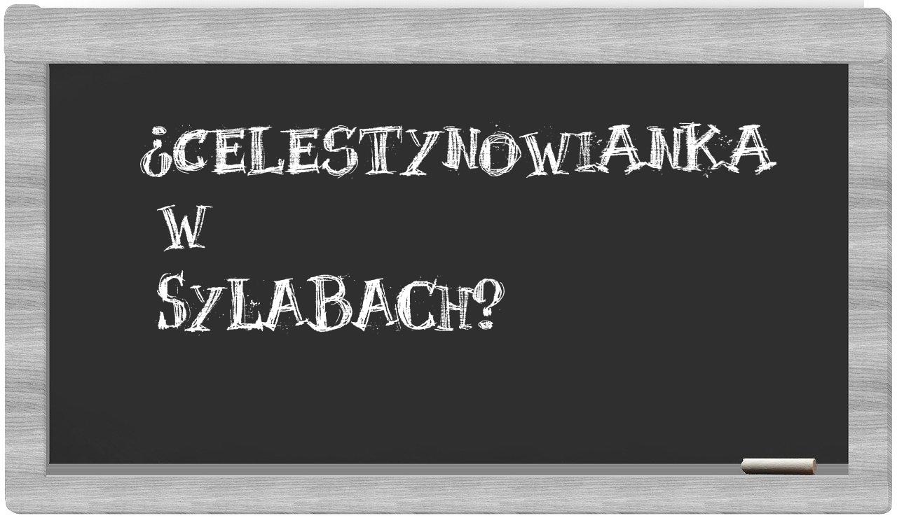 ¿celestynowianka en sílabas?