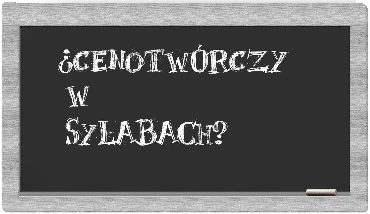 ¿cenotwórczy en sílabas?