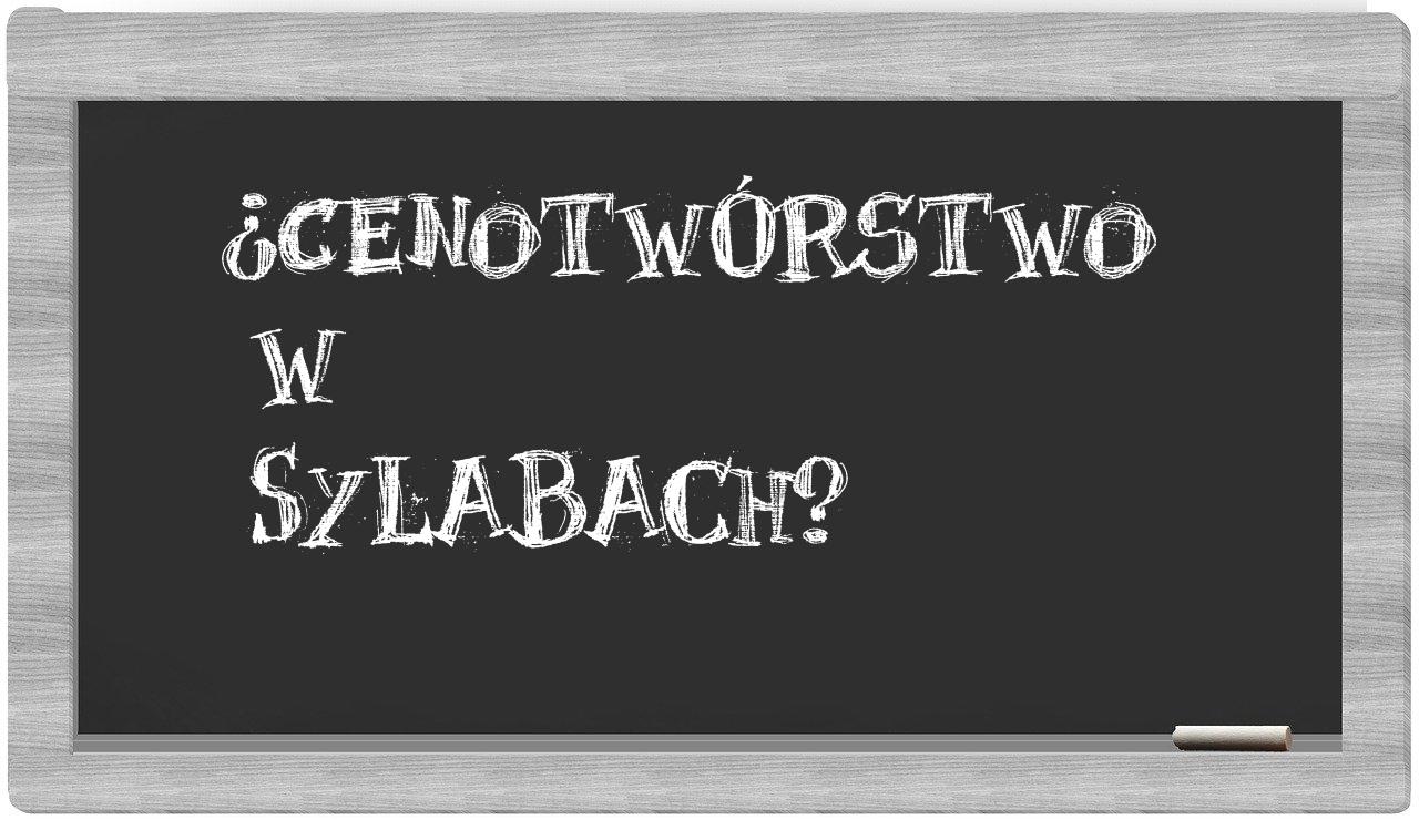 ¿cenotwórstwo en sílabas?