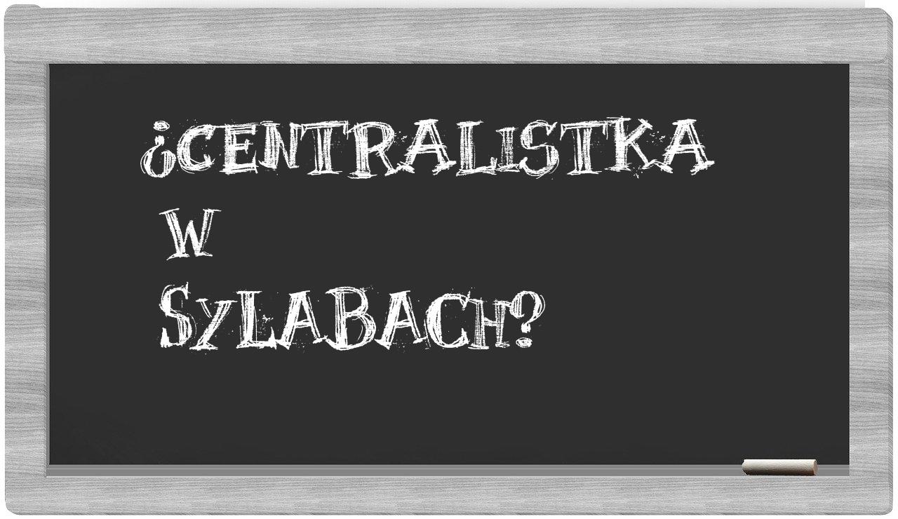 centralistka in syllables
