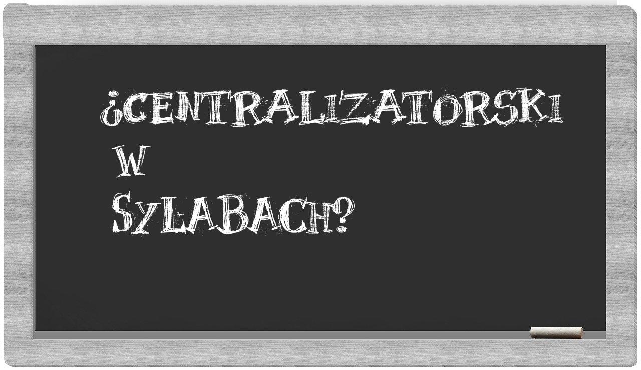 centralizatorski in syllables