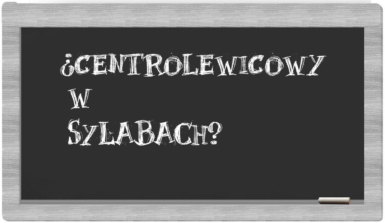 ¿centrolewicowy en sílabas?