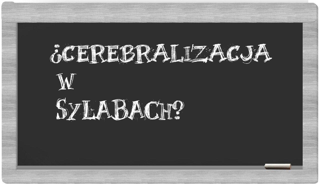 cerebralizacja in syllables