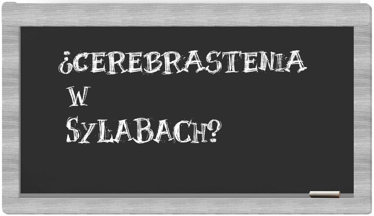 cerebrastenia in syllables