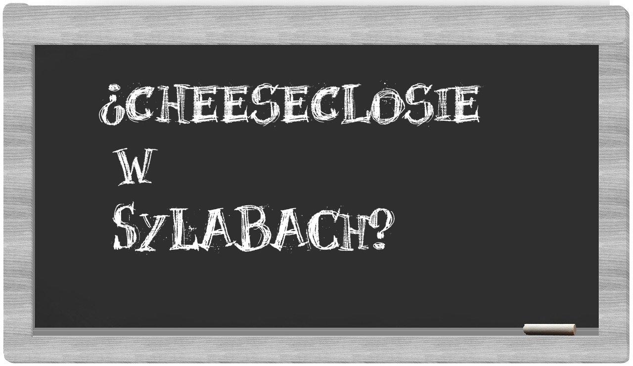 ¿cheeseclosie en sílabas?