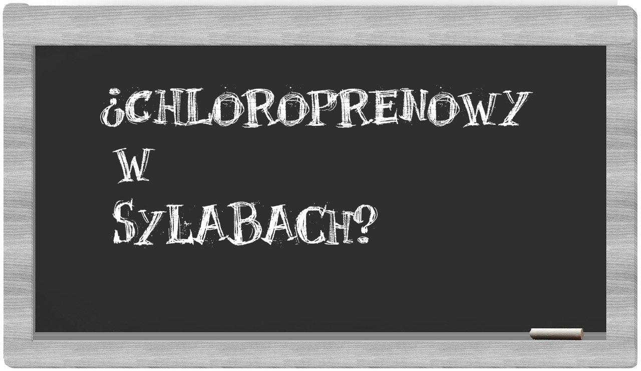 ¿chloroprenowy en sílabas?
