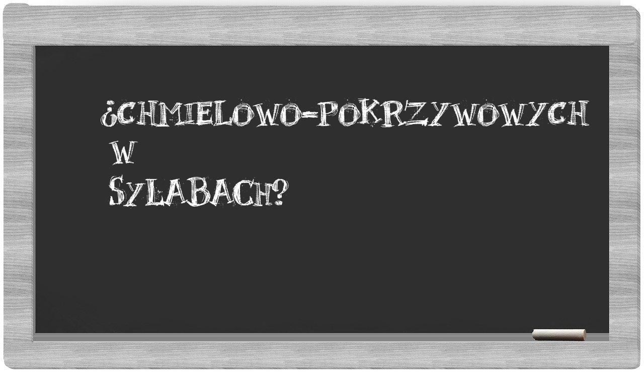 ¿chmielowo-pokrzywowych en sílabas?
