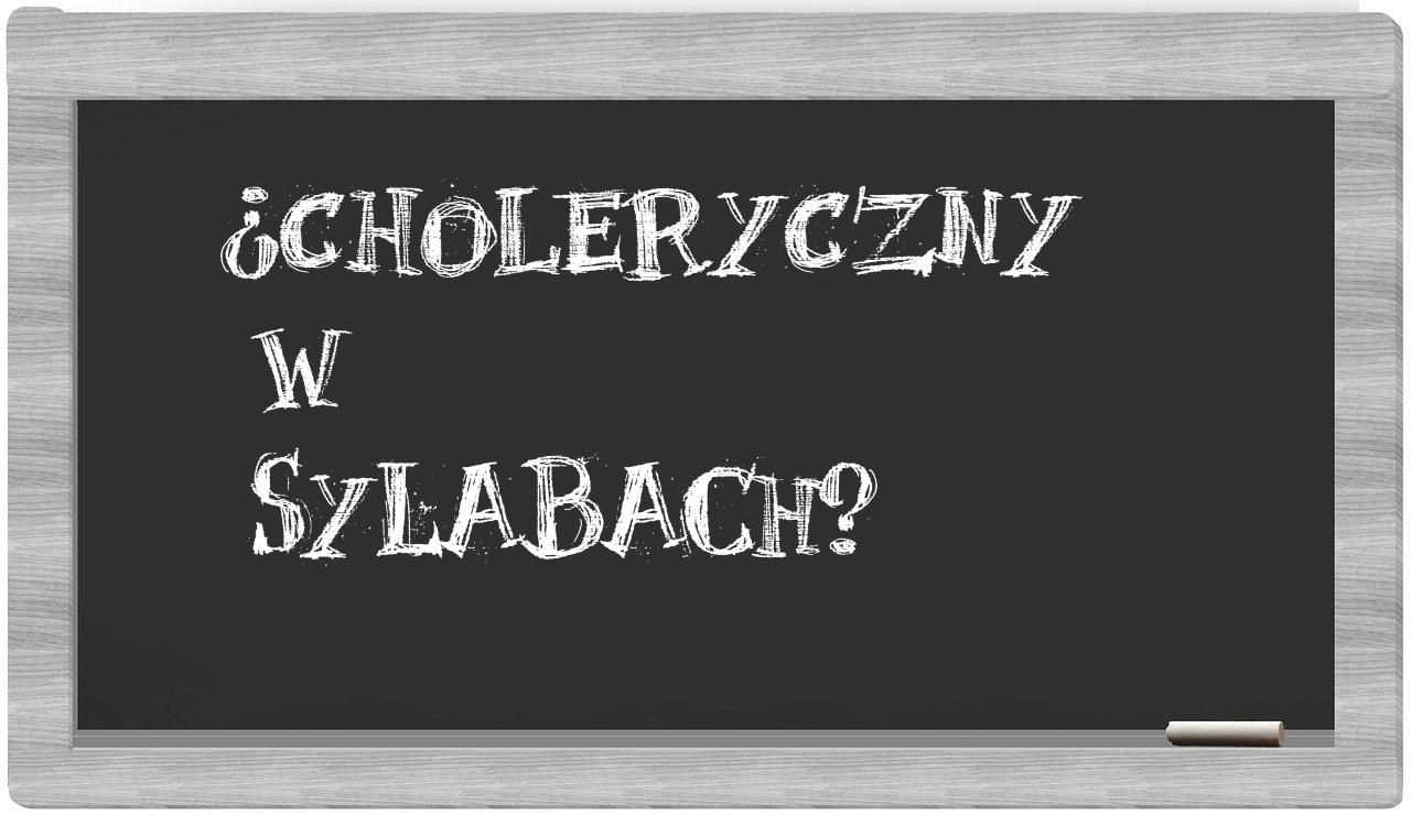 ¿choleryczny en sílabas?