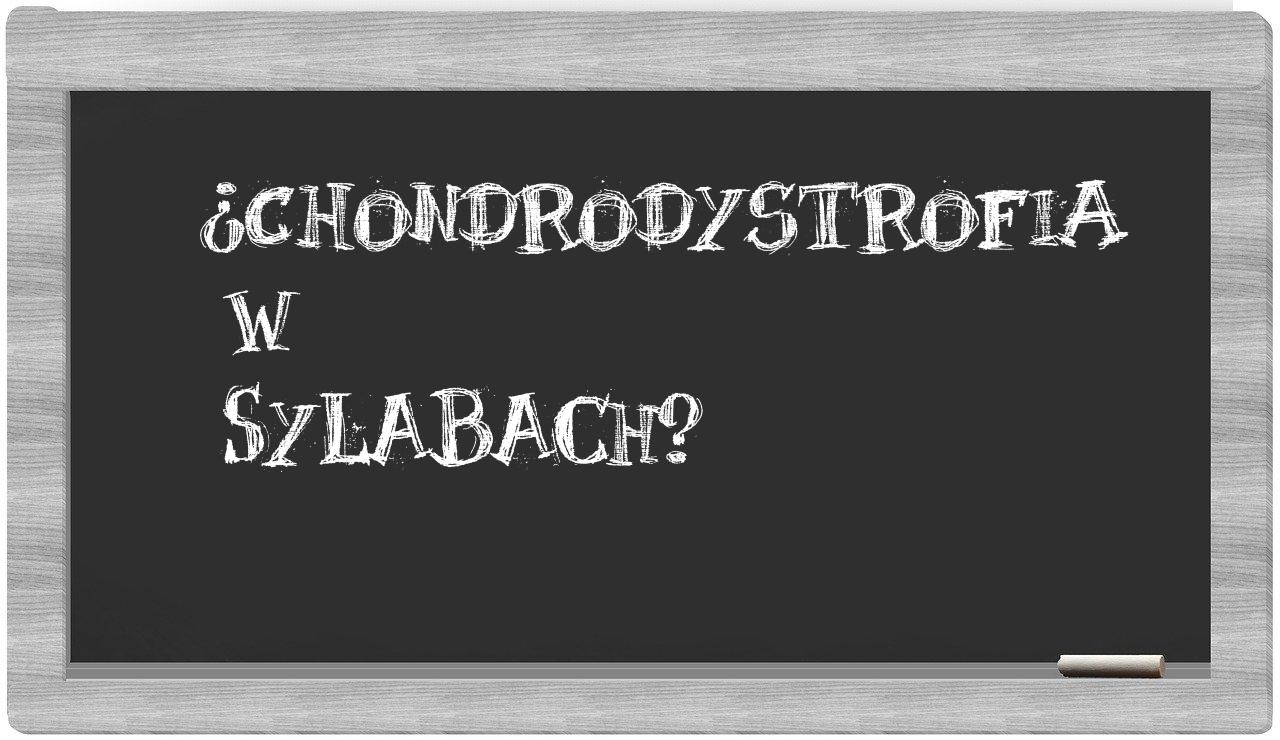 ¿chondrodystrofia en sílabas?