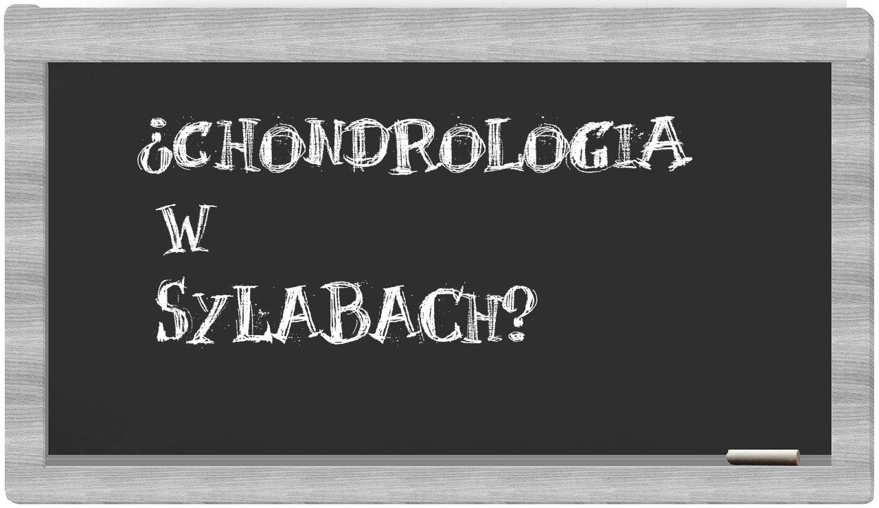 ¿chondrologia en sílabas?